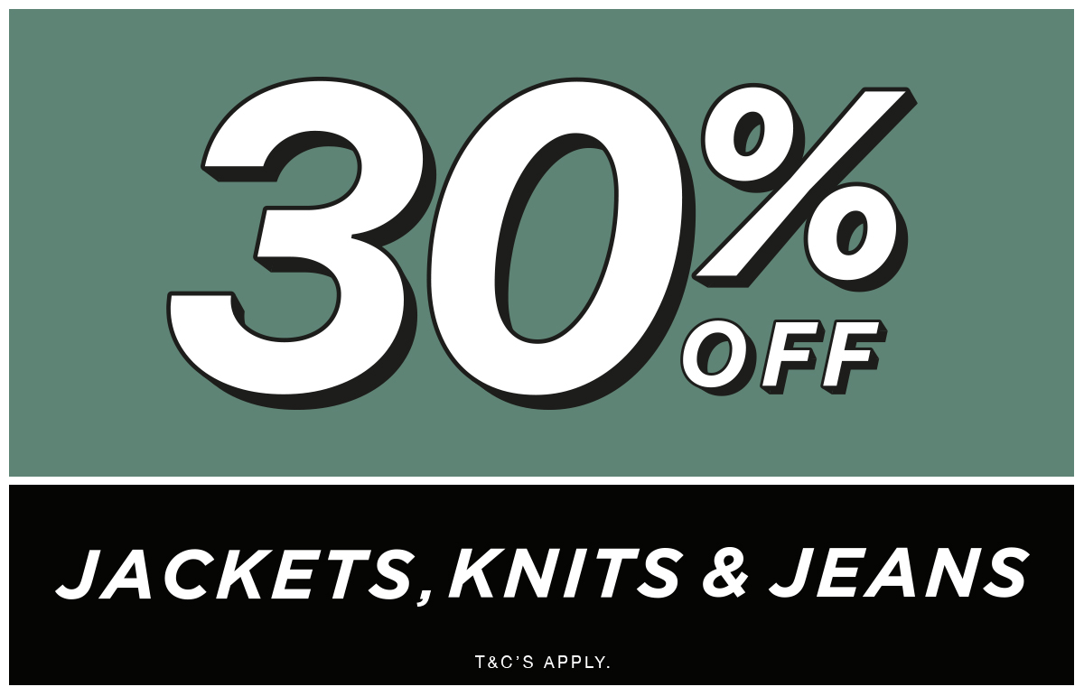 30% off JACKETS KNITS AND JEANS (INC L/S TOPS)